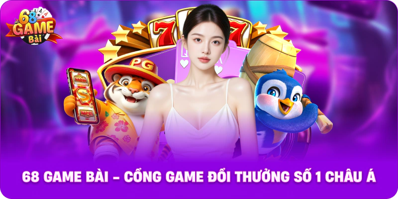 68 game bài 68 Game Bài - Cổng Game Đổi Thưởng Số 1 Châu Á